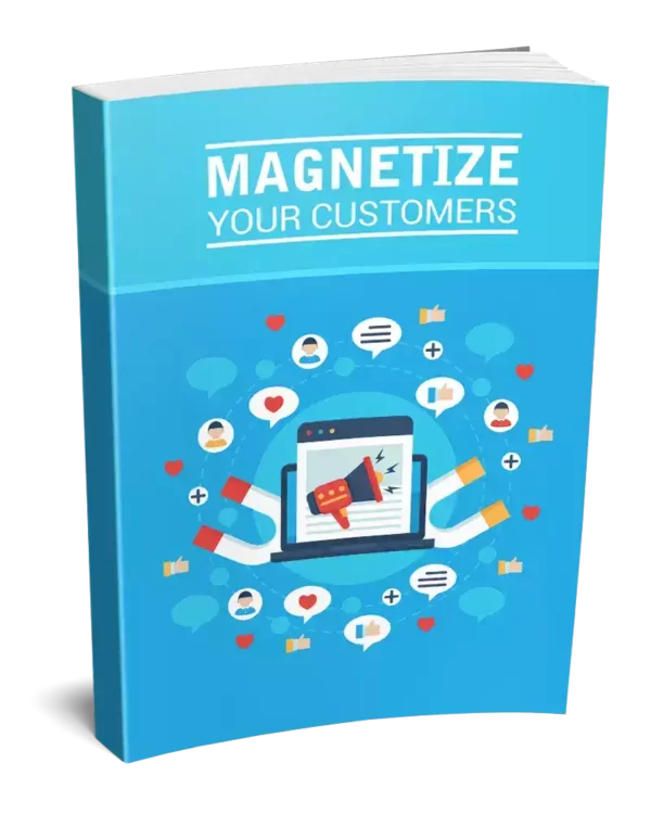 Magnetize Your Customers